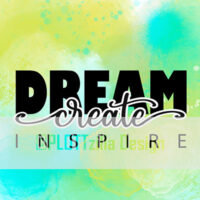 Dream - Create - Inspire